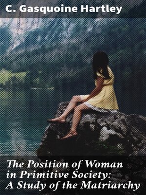 cover image of The Position of Woman in Primitive Society
